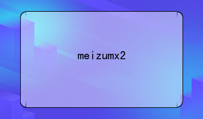 meizumx2
